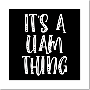 IT'S A LIAM THING Funny Birthday Men Name Gift Idea Posters and Art